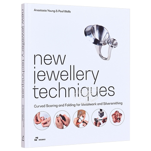 New Jewellery Techniques 进口艺术 新珠宝技术：金属制品和银器的弯曲刻痕和折叠【中商原版】