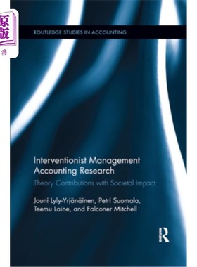 海外直订Interventionist Management Accounting Research: Theory Contributions with Societ 干预主义管理会计研究:具有
