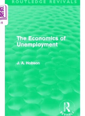 海外直订Economics of Unemployment (Routledge Revivals) 失业经济学(劳特利奇复兴)