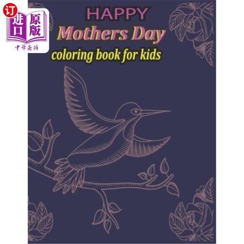 海外直订HAPPY Mothers Day coloring book for kids: A Beautiful Mother's Day Coloring Book 快乐的母亲节涂色书的孩子: