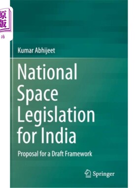 海外直订National Space Legislation for India: Proposal for a Draft Framework 印度国家空间立法:框架草案提案