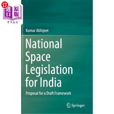 海外直订National Space Legislation for India: Proposal for a Draft Framework 印度国家空间立法:框架草案提案