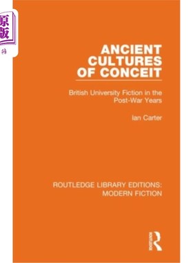 海外直订Ancient Cultures of Conceit: British University Fiction in the Post-War Years 自负的古代文化:战后英国大学小
