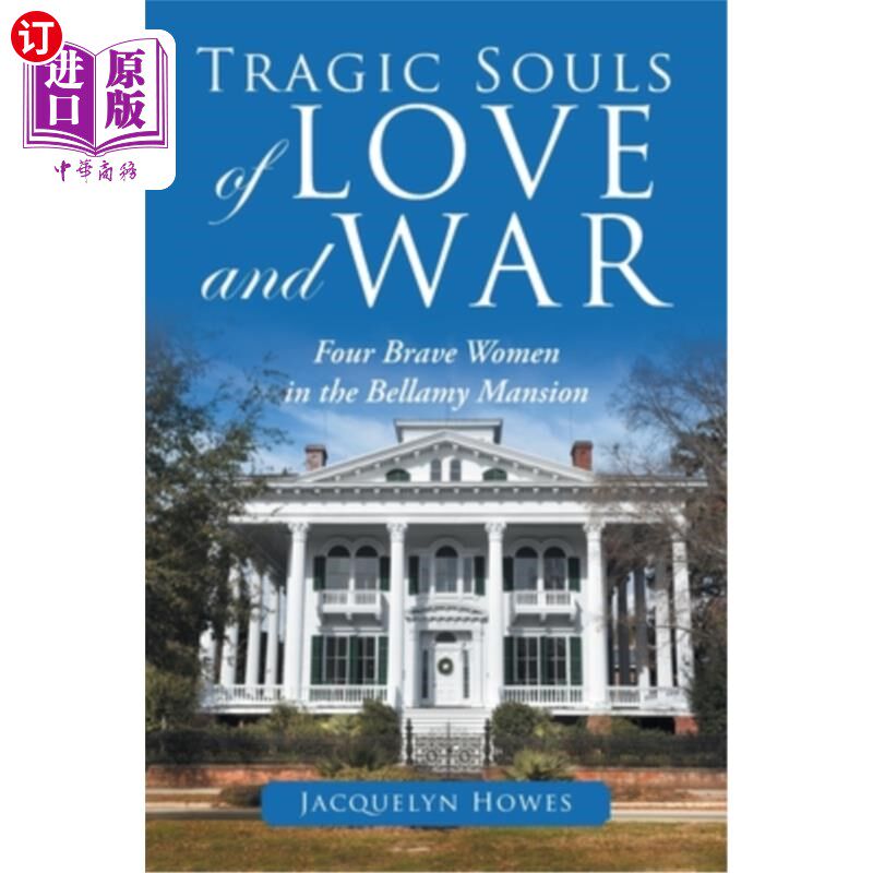 海外直订Tragic Souls of Love and War: Four Brave Women in the Bellamy Mansion 爱与战争的悲剧性灵魂：贝拉米大厦的四