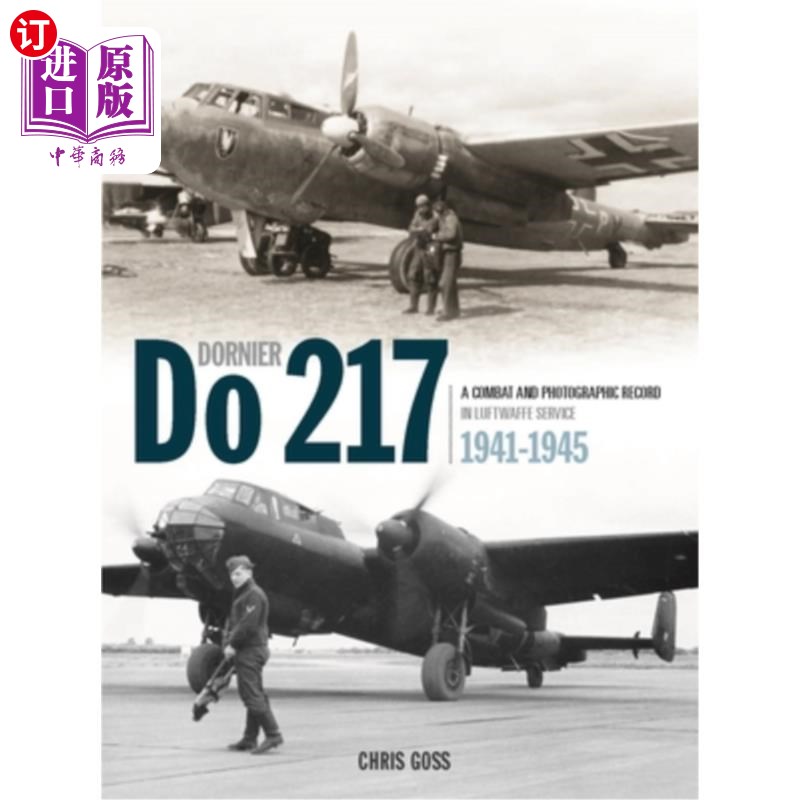 海外直订The Dornier Do 217: A Combat and Photographic Record in Luftwaffe Service 1941-1 Dornier Do
