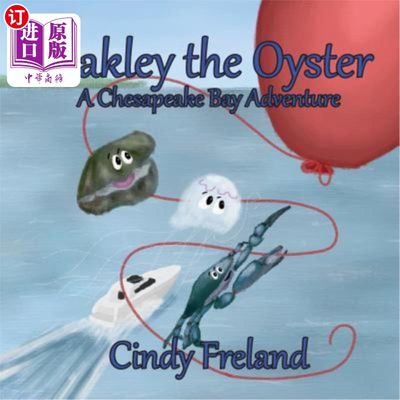 海外直订Oakley the Oyster: A Chesapeake Bay Adventure 奥克利牡蛎：切萨皮克湾探险