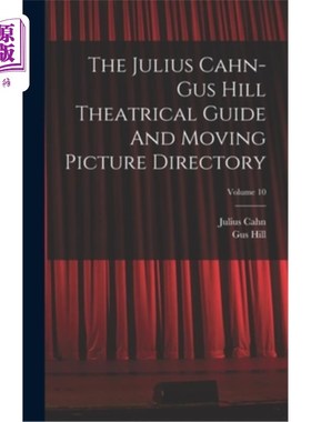 海外直订The Julius Cahn-gus Hill Theatrical Guide And Moving Picture Directory; Volume 1 朱利叶斯·卡恩斯·希尔戏剧指