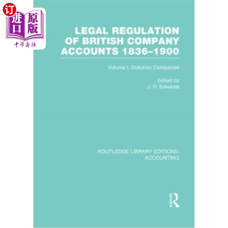 海外直订Legal Regulation of British Company Accounts 1836-1900 (Rle Accounting): Volume  1836-1900年