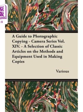 海外直订A Guide to Photographic Copying - Camera Series Vol. XIV. - A Selection of Class 摄影复制指南-相机系列第十