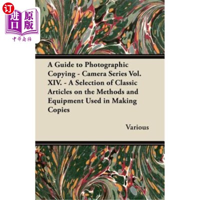 海外直订A Guide to Photographic Copying - Camera Series Vol. XIV. - A Selection of Class 摄影复制指南-相机系列第十
