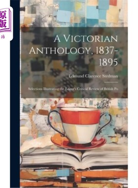 海外直订A Victorian Anthology, 1837-1895; Selections Illustrating the Editor's Critical  维多利亚选集，183
