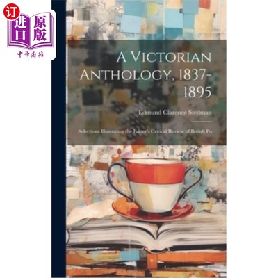 海外直订A Victorian Anthology, 1837-1895; Selections Illustrating the Editor's Critical  维多利亚选集，183