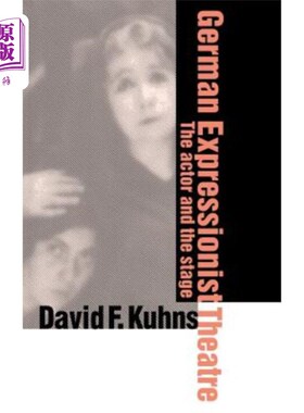 海外直订German Expressionist Theatre: The Actor and the Stage 德国表现主义戏剧:演员与舞台