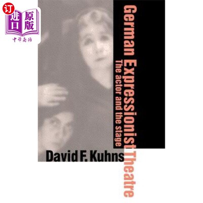 海外直订German Expressionist Theatre: The Actor and the Stage 德国表现主义戏剧:演员与舞台