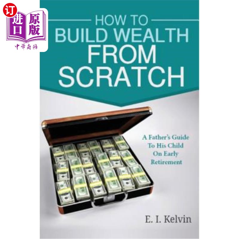 海外直订How To Build Wealth From Scratch: A Father's Guide To His Child On Early Retirem如何白手起家致富：早退子女