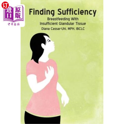 海外直订Finding Sufficiency: Breastfeeding With Insufficient Glandular Tissue 发现充分性：母乳喂养时腺体组织不足