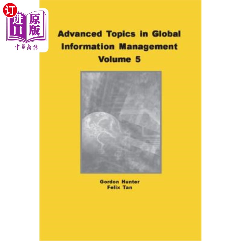 海外直订Advanced Topics in Global Information Management, Volume 5全球信息管理高级主题，第5卷