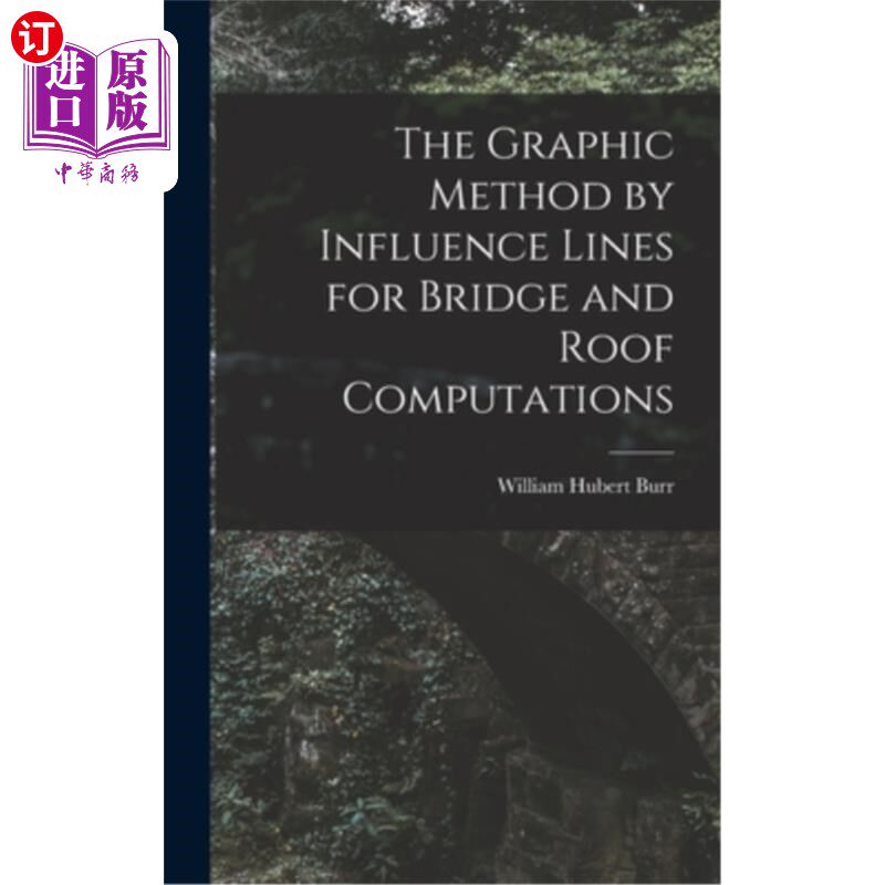 海外直订The Graphic Method by Influence Lines for Bridge and Roof Computations 桥梁和屋面计算的影响线图解法