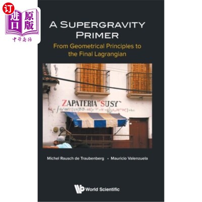 海外直订A Supergravity Primer: From Geometrical Principles to the Final Lagrangian 超重力入门：从几何原理到最终拉格