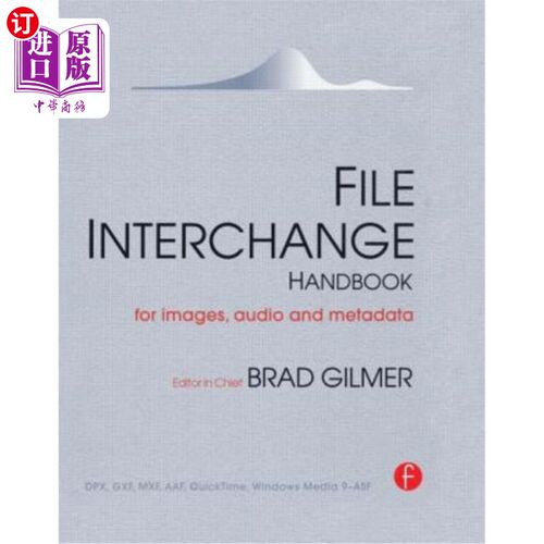 海外直订File Interchange Handbook: For Professional Images, Audio and Metadata 文件交换手册:专业图像，音频和元数据
