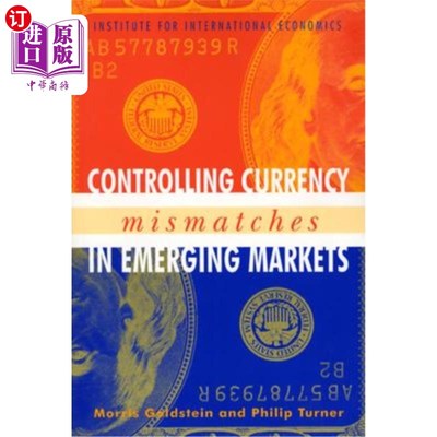 海外直订Controlling Currency Mismatches in Emerging Markets 控制新兴市场的货币错配