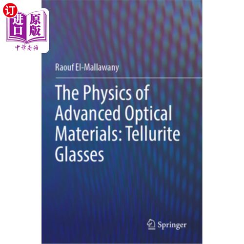 海外直订The Physics of Advanced Optical Materials: Tellurite Glasses 先进光学材料的物理学：碲玻璃