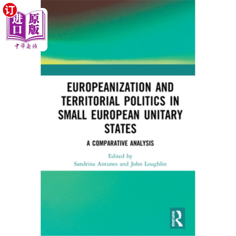 海外直订Europeanization and Territorial Politics in Small European Unitary States: A Com