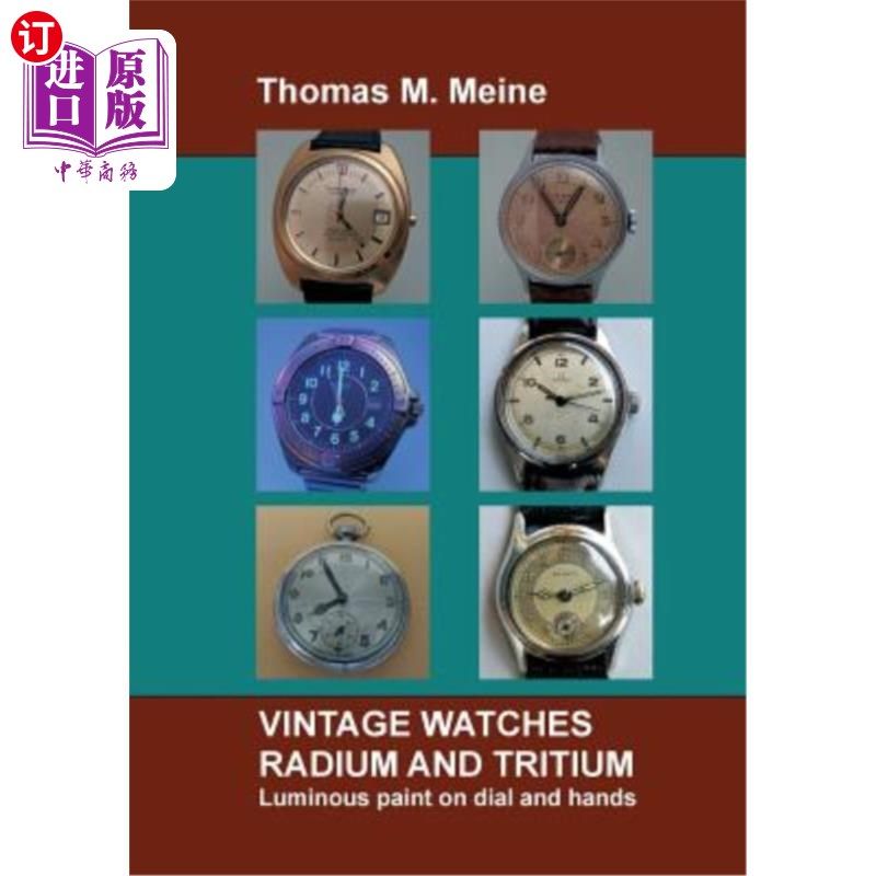 海外直订Vintage Watches - Radium and Tritium: Luminous paint on dial and hands 老式手表.镭和氚