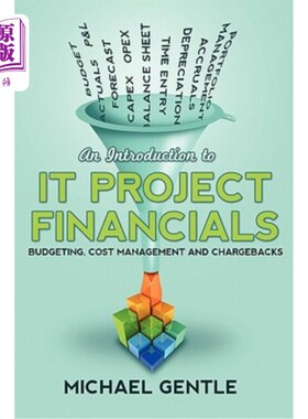 海外直订An Introduction to IT PROJECT FINANCIALS - budgeting, cost management and charge IT项目财务介绍-预算、成本