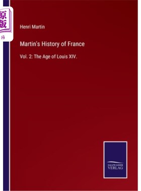 海外直订Martin's History of France: Vol. 2: The Age of Louis XIV. 马丁的《法国史:第二卷:路易十四时代》。