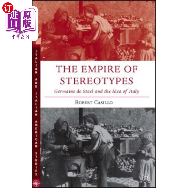 海外直订The Empire of Stereotypes: Germaine de Sta?l and the Idea of Italy 刻板印象的帝国：日耳曼·德斯塔尔和意大利