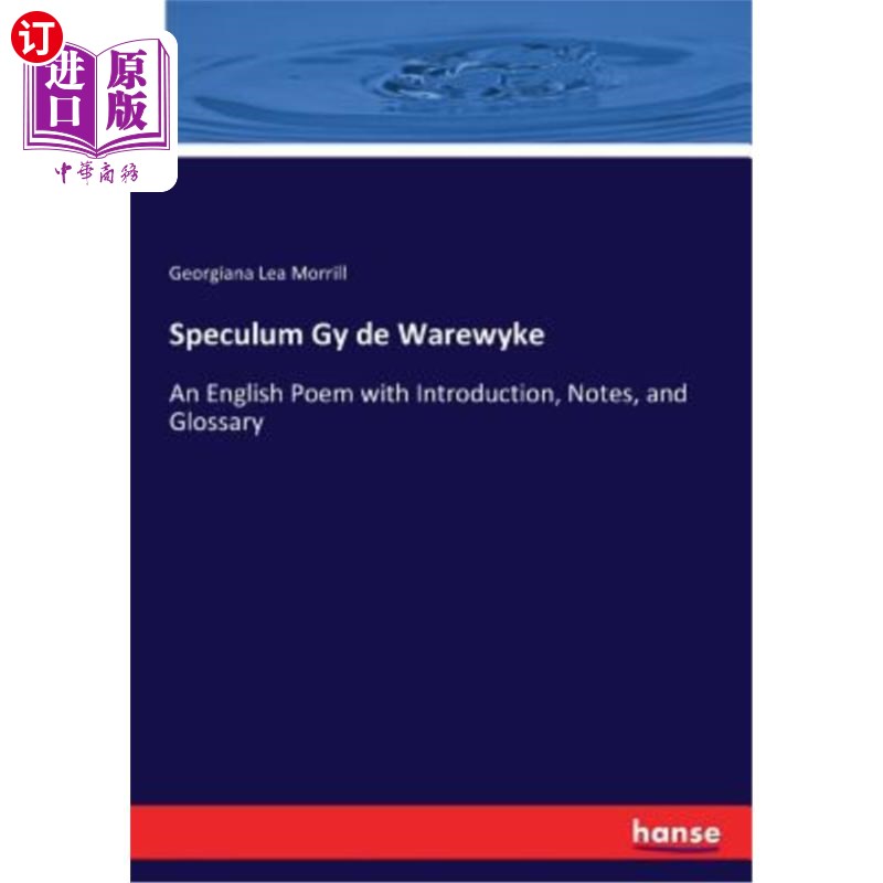 海外直订Speculum Gy de Warewyke: An English Poem with Introduction, Notes, and Glossary 《韦尔威克的诗作:英文诗的介