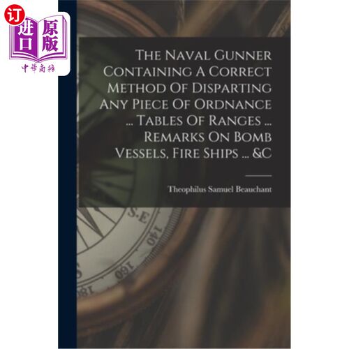 海外直订The Naval Gunner Containing A Correct Method Of Disparting Any Piece Of Ordnance 海军炮手包含一个正确的方法