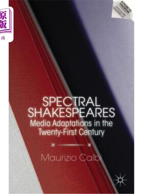 海外直订Spectral Shakespeares: Media Adaptations in the Twenty-First Century 光谱莎士比亚：21世纪的媒体改编