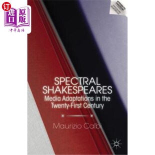 海外直订Spectral Shakespeares: Media Adaptations in the Twenty-First Century 光谱莎士比亚：21世纪的媒体改编