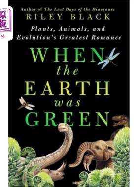 海外直订When the Earth Was Green: Plants, Animals, and Evolution's Greatest Romance 当地球是绿色的：植物、动物和进
