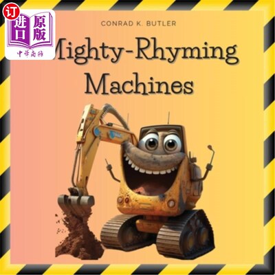 海外直订Mighty-Rhyming Machines: A Book for Toddlers About Construction Machinery 2-5 ye 强大的押韵机器:一本关于工