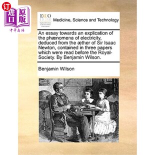 Phaenomena Essay 海外直订医药图书An Electricity from Towards 从艾萨克·牛顿爵士 Explication Deduced the