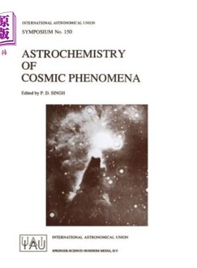 海外直订Astrochemistry of Cosmic Phenomena: Proceedings of the 150th Symposium of the In 宇宙现象的天体化学：第150届