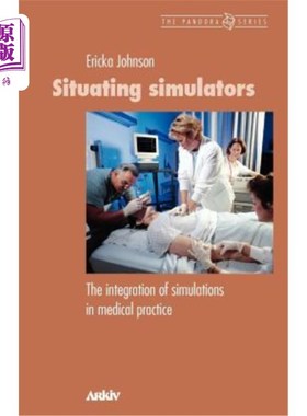 海外直订医药图书Situating Simulators: The Integration of Simulations in Medical Practice 定位模拟器：医学实践中的模