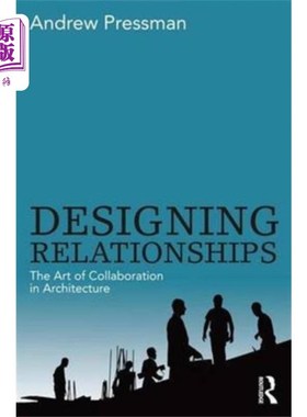 海外直订Designing Relationships: The Art of Collaboratio... 设计关系:建筑中的合作艺术