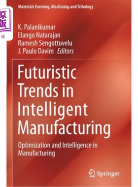 海外直订Futuristic Trends in Intelligent Manufacturing: Optimization and Intelligence in 智能制造的未来趋势:制造的优化