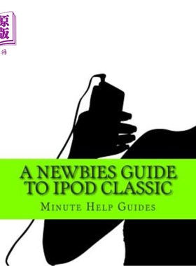 海外直订A Newbies Guide to iPod Classic iPod经典版新手指南