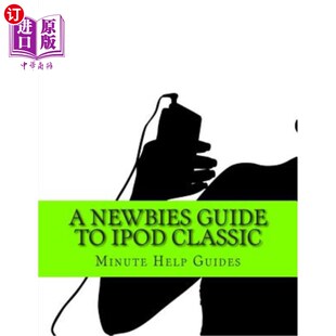 海外直订A Newbies Guide to iPod Classic iPod经典版新手指南