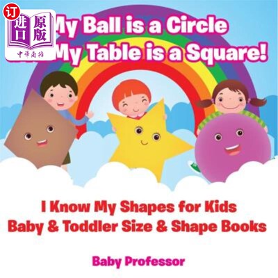 海外直订My Ball is a Circle and My Table is a Square! I Know My Shapes for Kids - Baby & 我的球是一个圆，我的桌子是