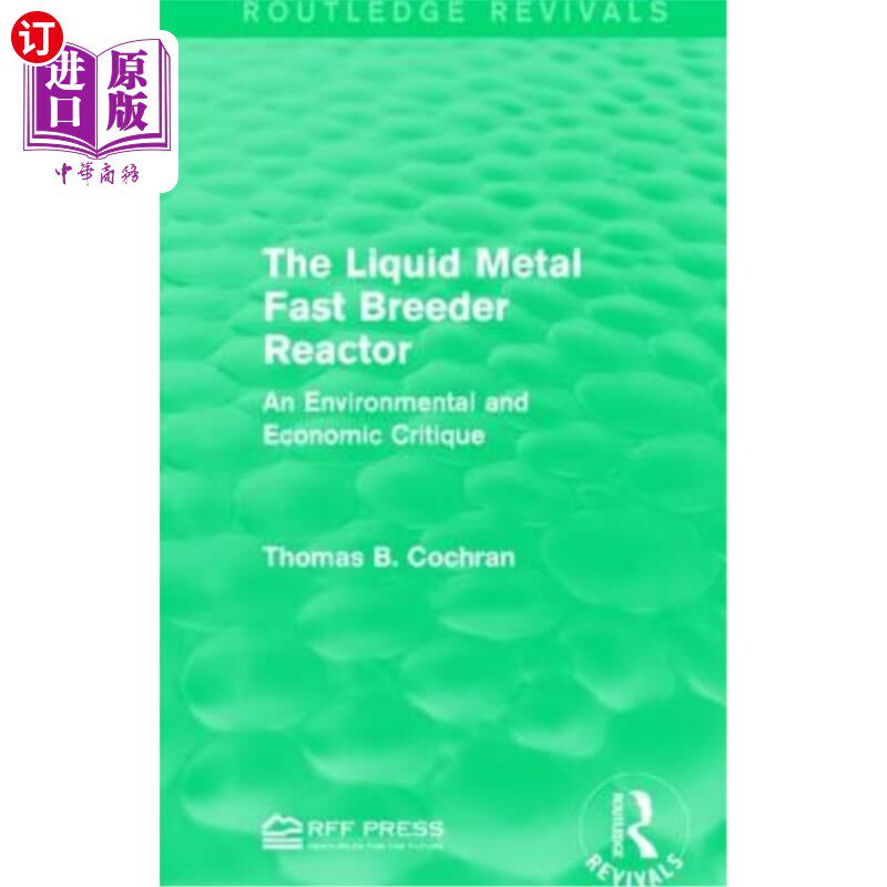海外直订The Liquid Metal Fast Breeder Reactor: An Environmental and Economic Critique 液态金属快增殖反应堆：环境和