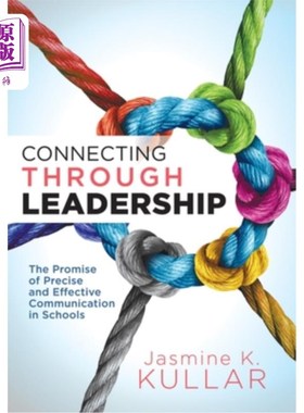 海外直订Connecting Through Leadership: The Promise of Precise and Effective Communicatio 通过领导建立联系：学校中精