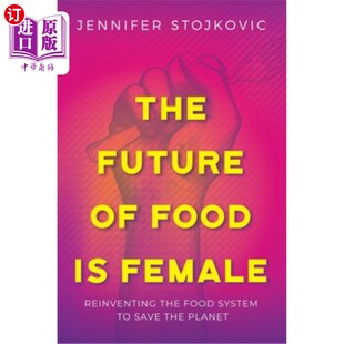 the Future Food 食物 重塑食物系 海外直订The Planet Female System Reinventing 未来是女性 Save