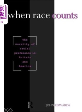 海外直订When Race Counts: The Morality of Racial Preference in Britain and America 《当种族起作用:英国和美国的种族