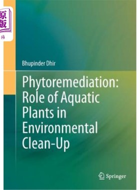 海外直订Phytoremediation: Role of Aquatic Plants in Environmental Clean-Up 植物修复:水生植物在环境净化中的作用